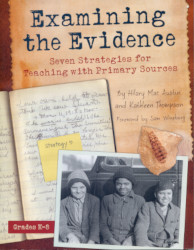 Cover of Examining the Evidence: Seven Strategies for Teaching with Primary Sources